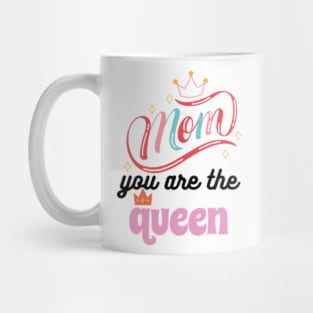 MOM YOU ARE THE QUEEN Mug